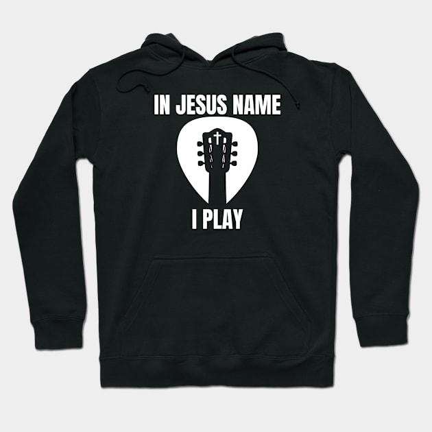 IN JESUS NAME I PLAY (guitar headstock pick cross) Hoodie by Jedidiah Sousa